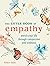 The Little Book of Empathy: Enrich your life through compassion and kindness