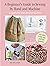 A Beginner's Guide to Sewing by Hand and Machine by Jane Bolsover
