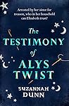 The Testimony of Alys Twist by Suzannah Dunn