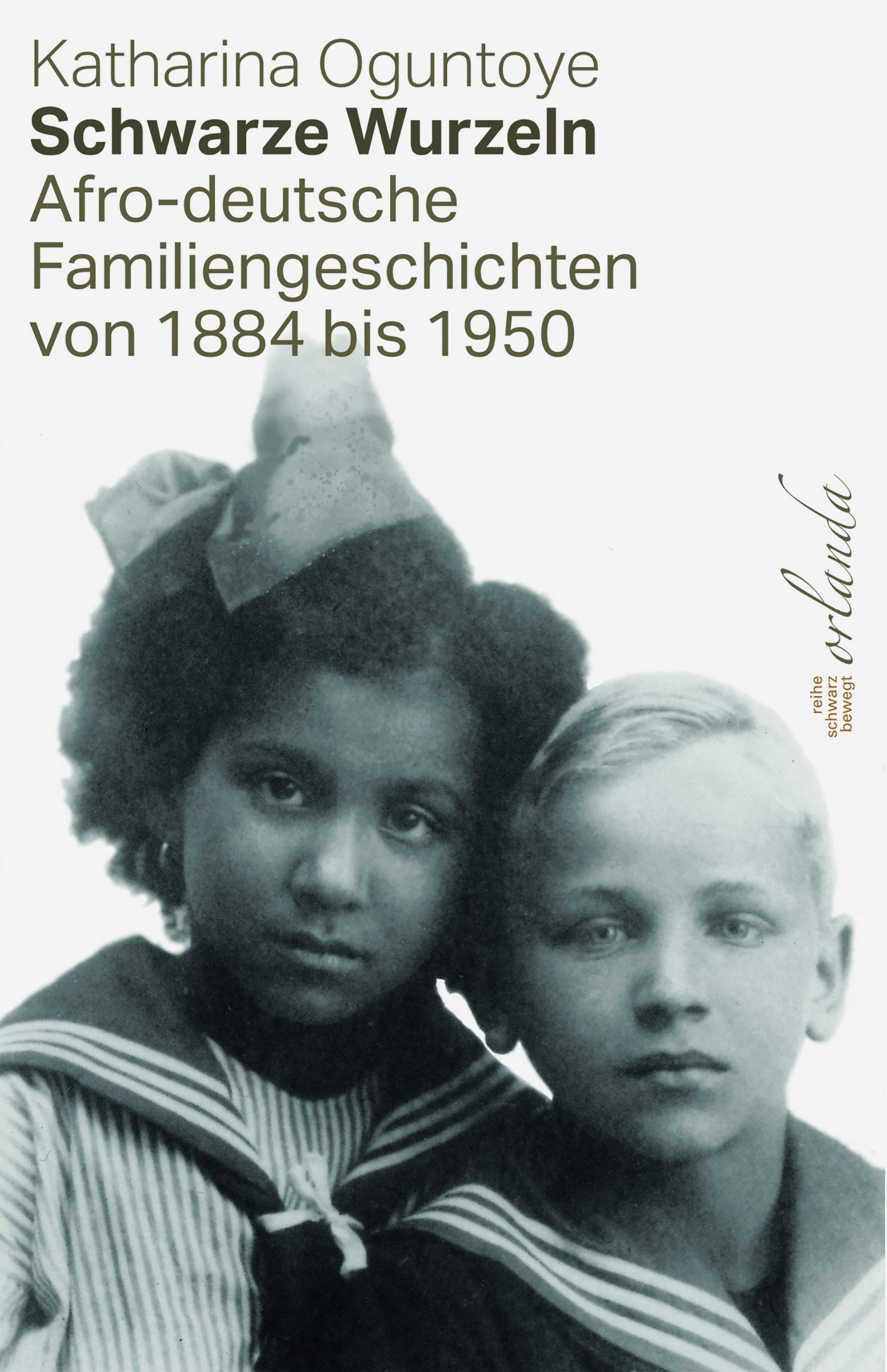 Schwarze Wurzeln: Afro-deutsche Familiengeschichten von 1884 bis 1950 (Perfect Paperback)