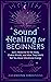 Sound Healing For Beginners...