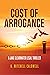 Cost of Arrogance: A Jake Clearwater Legal Thriller (Jake Clearwater Legal Thriller Series)