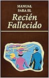 Manual para el recién fallecido: Guía práctica con consejos, reglas y actividades del mundo de los muertos (Spanish Edition) Manual para el recién fallecido: Guía práctica con consejos, reglas y actividades del mundo de los muertos (Spanish Edition)