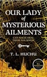 Our Lady of Mysterious Ailments by T.L. Huchu