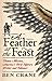 A Feather at the Feast by Ben  Crane