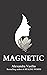 Magnetic: A Poetry Collecti...