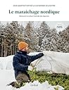 Le Maraîchage nordique : découvrir la culture hivernale des légumes