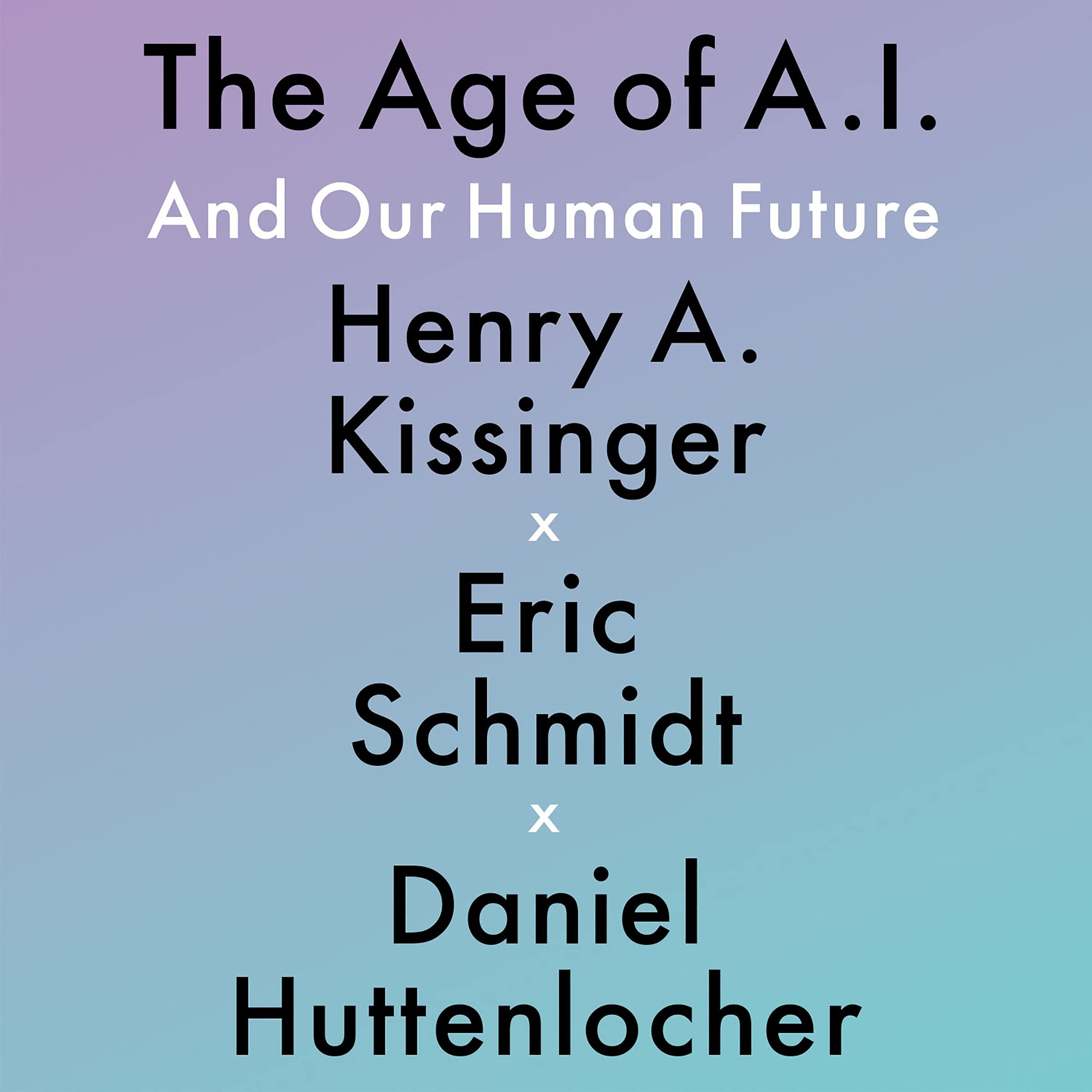 The Age of A.I.: And Our Human Future