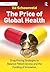 The Price of Global Health by Ed Schoonveld