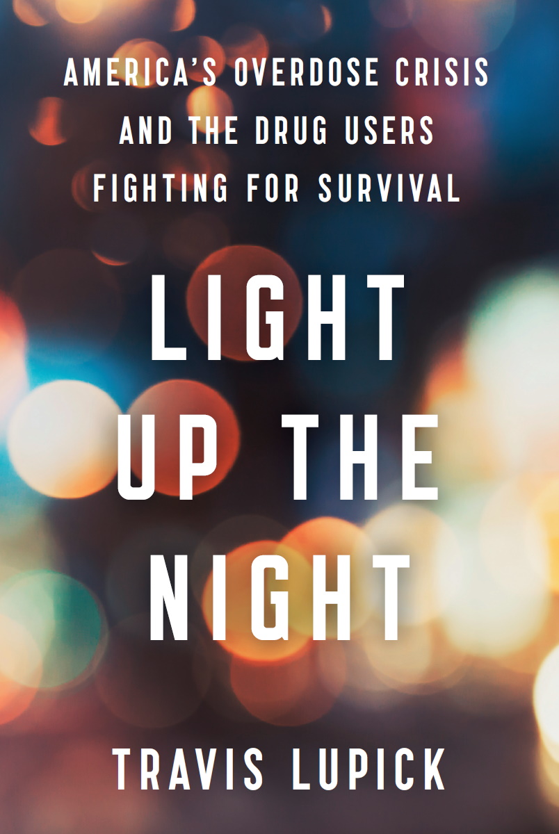 Light Up the Night: America's Overdose Crisis and the Drug Users Fighting for Survival
