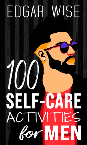 100 Self-Care Activities for Men (Paperback)