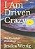 I Am Driven Crazy
