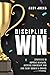 Discipline Win: Strategies to Improve Behavior, Increase Ownership, and Give Every Student a Chance