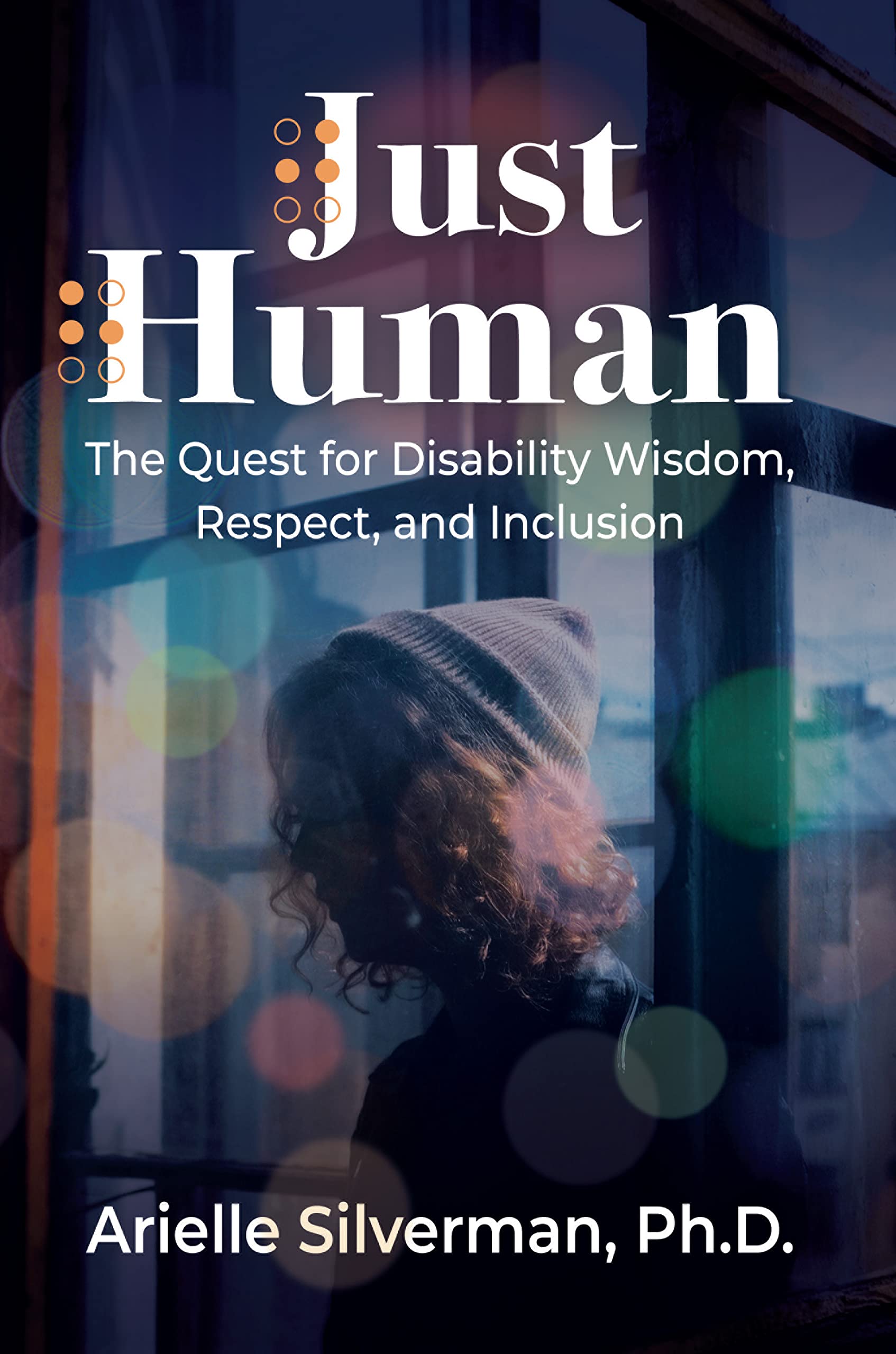 Just Human: The Quest for Disability Wisdom, Respect, and Inclusion (Kindle Edition)