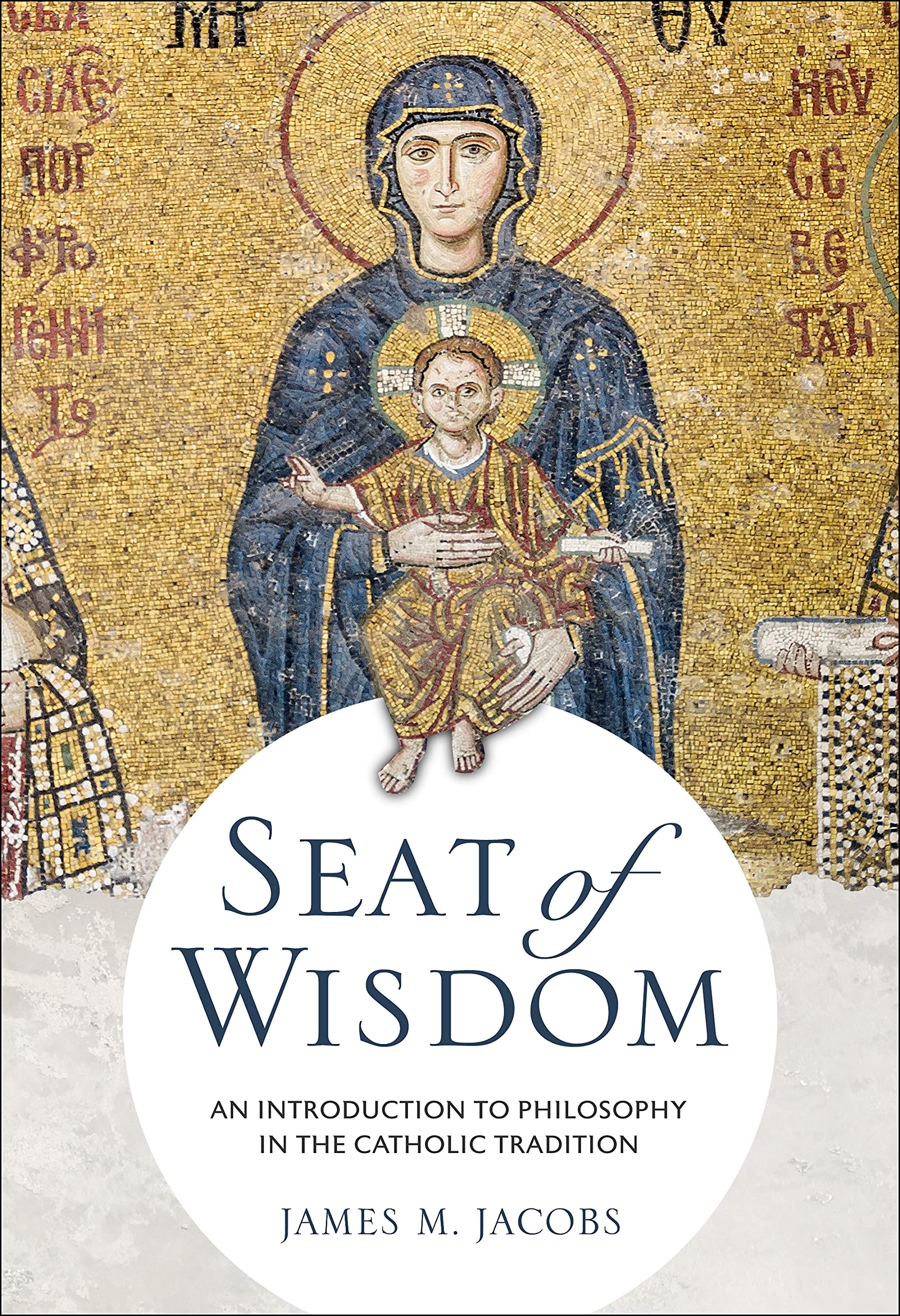 Seat of Wisdom: An Introduction to Philosophy in the Catholic Tradition (Paperback)
