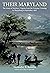 Their Maryland: The Army of Northern Virginia From the Potomac Crossing to Sharpsburg in September 1862