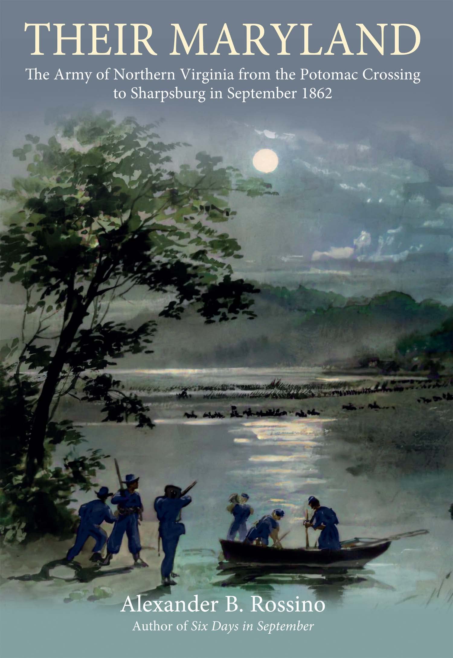 Their Maryland: The Army of Northern Virginia From the Potomac Crossing to Sharpsburg in September 1862 (Kindle Edition)