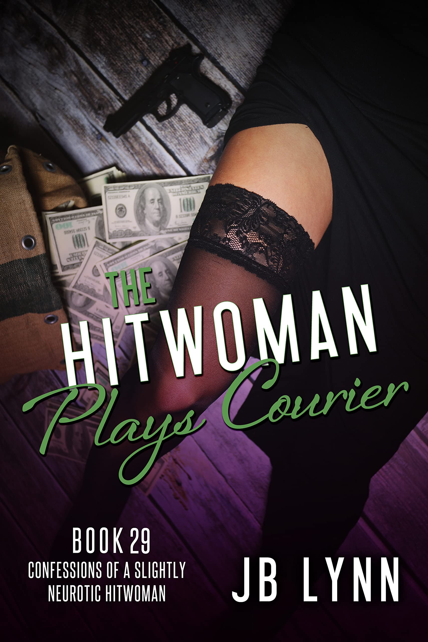 The Hitwoman Plays Courier (Confessions of a Slightly Neurotic Hitwoman, #29)