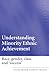 Understanding Minority Ethnic Achievement: Race, Gender, Class and 'Success'