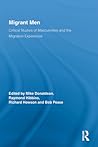 Migrant Men: Critical Studies of Masculinities and the Migration Experience