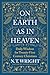 On Earth as in Heaven: Daily Wisdom for Twenty-First Century Christians
