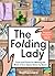 The Folding Lady: Tools and Tricks for Making the Most of Your Space Room by Room
