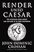Render Unto Caesar: The Struggle Over Christ and Culture in the New Testament