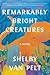 Remarkably Bright Creatures by Shelby Van Pelt
