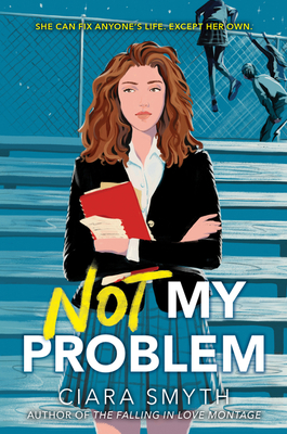 Not My Problem: A Wry, Unflinchingly Honest Queer YA About Fixing Others, Finding Love, and Learning to Help Yourself
