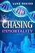 Chasing Immortality