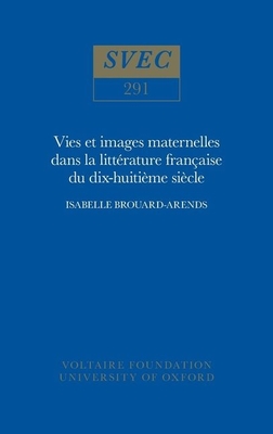 Vie et images maternelles dans la littérature française du XVIIIe siècle (Oxford University Studies in the Enlightenment 1991) (French Edition)