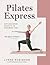 Pilates Express: Get Maximum Results in Minimum Time