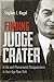 Finding Judge Crater A Life and Phenomenal Disappearance in Jazz Age New York by Stephen J. Riegel