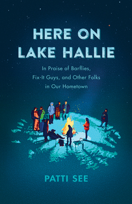 Here on Lake Hallie: In Praise of Barflies, Fix-It Guys, and Other Folks in Our Hometown (Paperback)