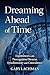 Dreaming Ahead of Time by Gary Lachman