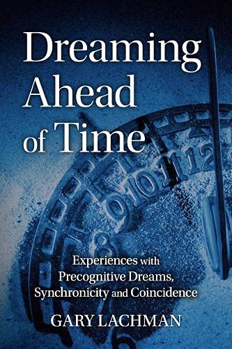 Dreaming Ahead of Time: Experiences with Precognitive Dreams, Synchronicity and Coincidence (Paperback)