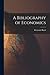 A Bibliography of Economics...