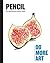 Pencil: Do More Art