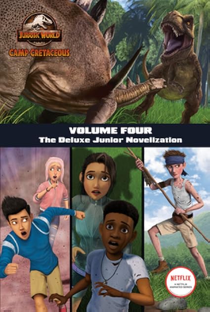 Camp Cretaceous, Volume Four: The Deluxe Junior Novelization (Jurassic World: Camp Cretaceous)