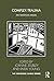 Complex Trauma: The Tavistock Model (Tavistock Clinic Series)