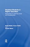 Disabled Students in Higher Education: Perspectives on Widening Access and Changing Policy