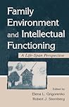 Family Environment and Intellectual Functioning: A Life-Span Perspective Family Environment and Intellectual Functioning: A Life-Span Perspective
