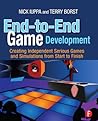 End-To-End Game Development: Creating Independent Serious Games and Simulations from Start to Finish