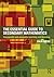The Essential Guide to Secondary Mathematics: Successful and Enjoyable Teaching and Learning