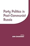 Party Politics in Post-Communist Russia