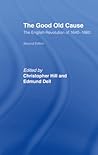The Good Old Cause: English Revolution of 1640-1660