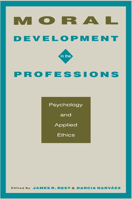 Moral Development in the Professions: Psychology and Applied Ethics
