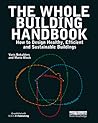 The Whole Building Handbook: How to Design Healthy, Efficient and Sustainable Buildings
