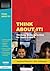 Think about It!: Thinking S...