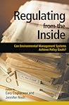 Regulating from the Inside: Can Environmental Management Systems Achieve Policy Goals